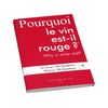 Буклет L'Atelier du Vin Pourquoi le vin est-il rouge Le vin en 100 questions, фото 